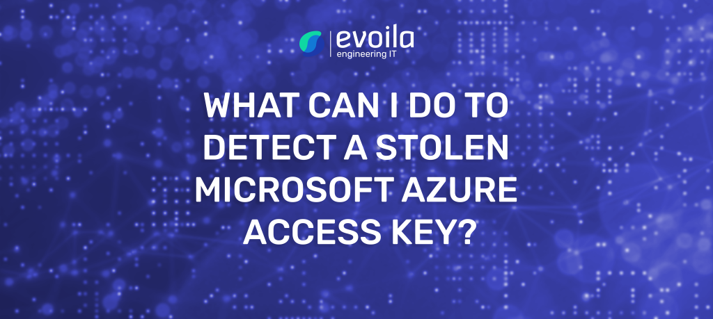 What can I do to detect a stolen Microsoft Azure Access Key ?