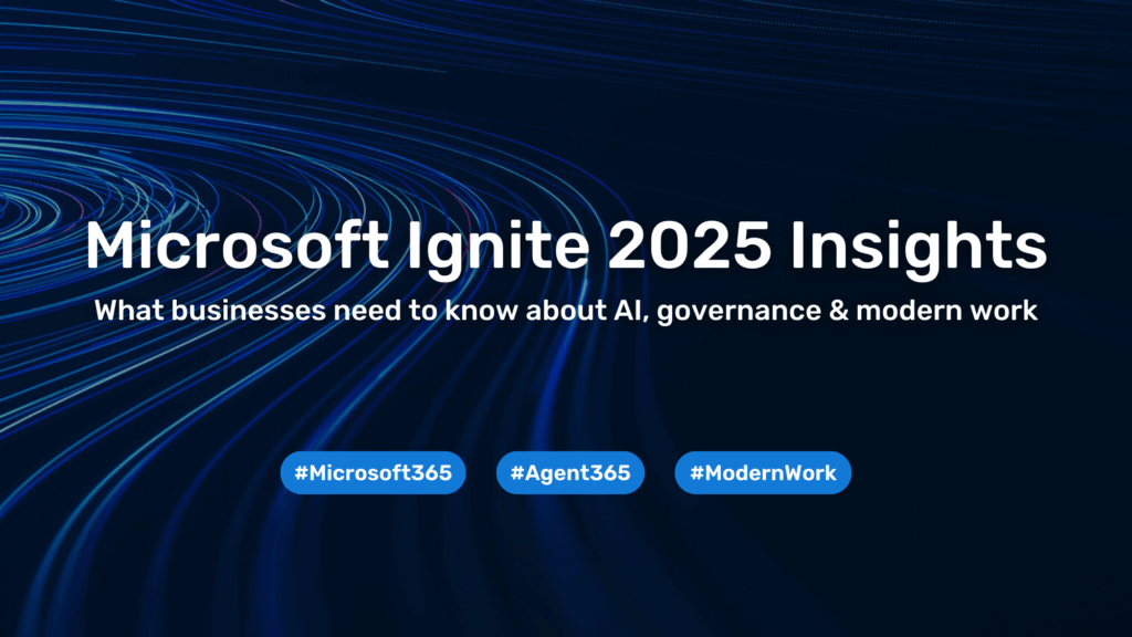 Microsoft Ignite 2025: Copilot, Agents & AI Security