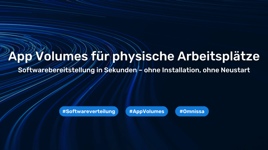 App Volumes für physische Arbeitsplätze – Standardisierung, wie sie sein sollte