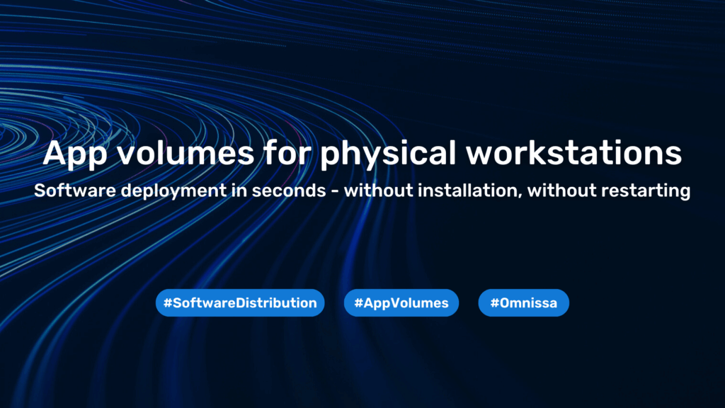 App Volumes for physical workstations – Standardization Done Right