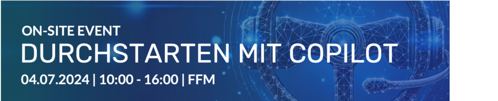 Durchstarten mit Copilot: Live-Demos, Unterschiede und Mehrwerte für Ihr Unternehmen
